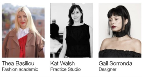 Speakers: Thea Basiliou (Fashion academic), Kat Walsh (Practice Studio), Gail Sorronda (Designer)